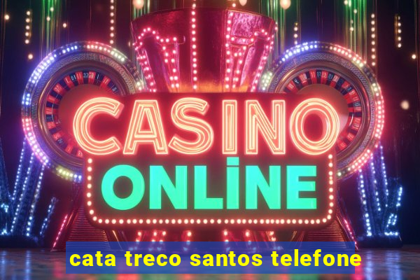 cata treco santos telefone